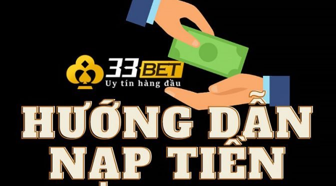 Cách gửi tiền vào nhà cái 33Bet