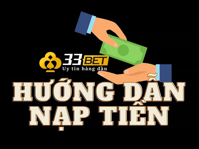 Cách gửi tiền vào nhà cái 33Bet