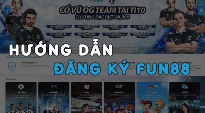 Hướng dẫn đăng ký Fun88