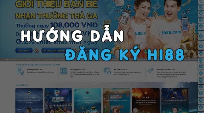 Hướng dẫn đăng ký Hi88 chi tiết cho người mới