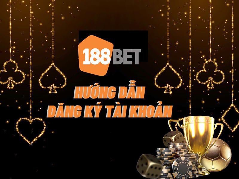 Hướng dẫn đăng ký tài khoản 188Bet