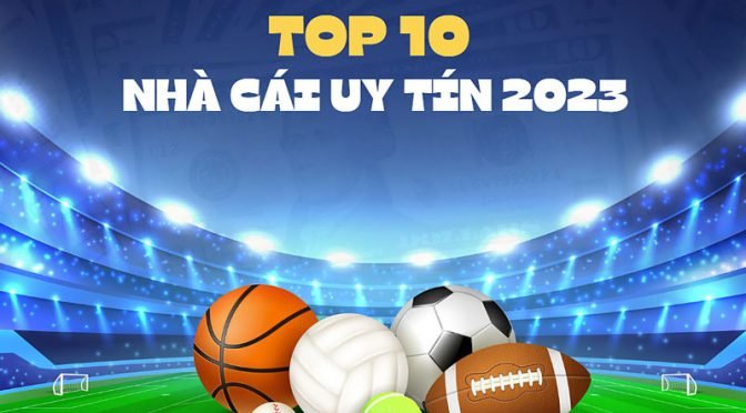 Đánh giá chi tiết Top 10 nhà cái uy tín nhất 2023